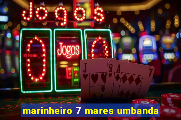 marinheiro 7 mares umbanda